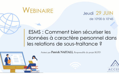 Replay – Webinaire du 29 juin – ESMS : Comment bien sécuriser les données à caractère personnel dans les relations de sous-traitance ?