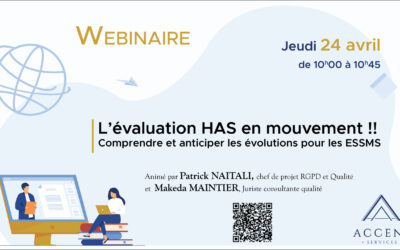 REPLAY – Webinaire du 24 avril – L’évaluation HAS en mouvement !! Comprendre et anticiper les évolutions pour les ESSMS
