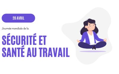 28 avril : journée mondiale de la sécurité et santé au travail